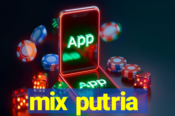 mix putria